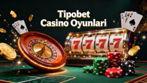 Tipobet casino oyunları 1