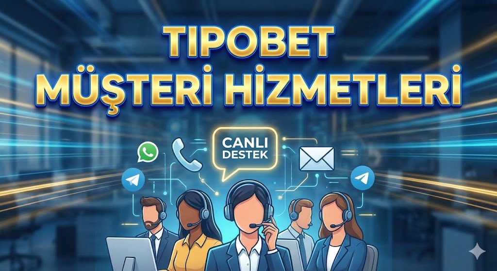 Tipobet müşteri hizmetleri