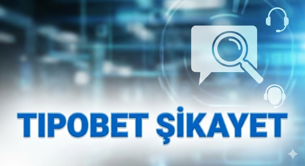 Tipobet Şikayet